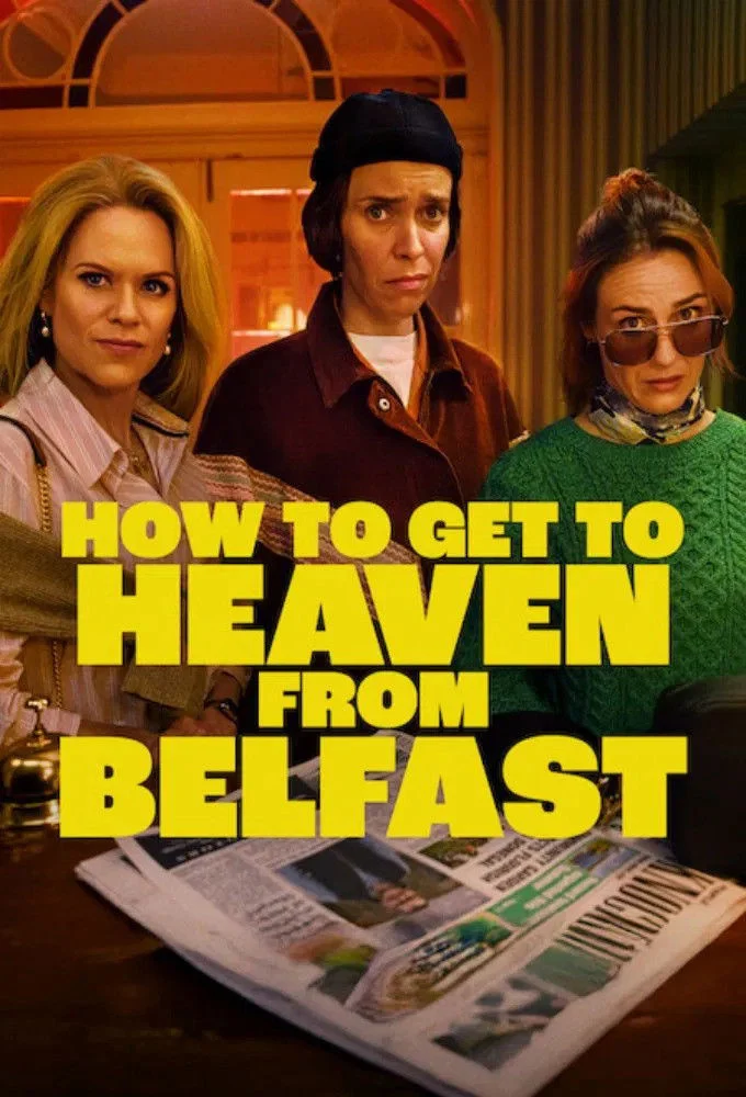Từ Belfast Tới Thiên Đường How to Get to Heaven from Belfast
